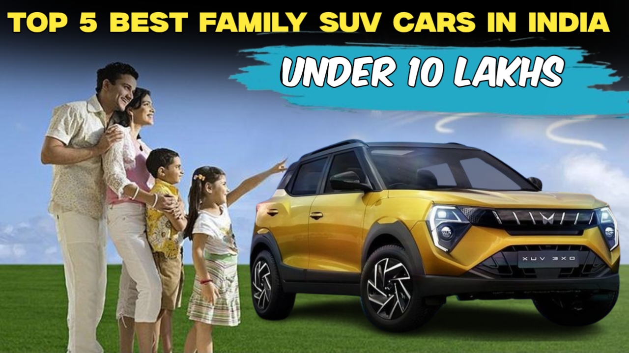 टॉप 5 बेस्ट cars India's top 5 family SUV cars, under 10 lakhs, family.